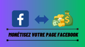 Monétisation dune page Facebook Très Facile