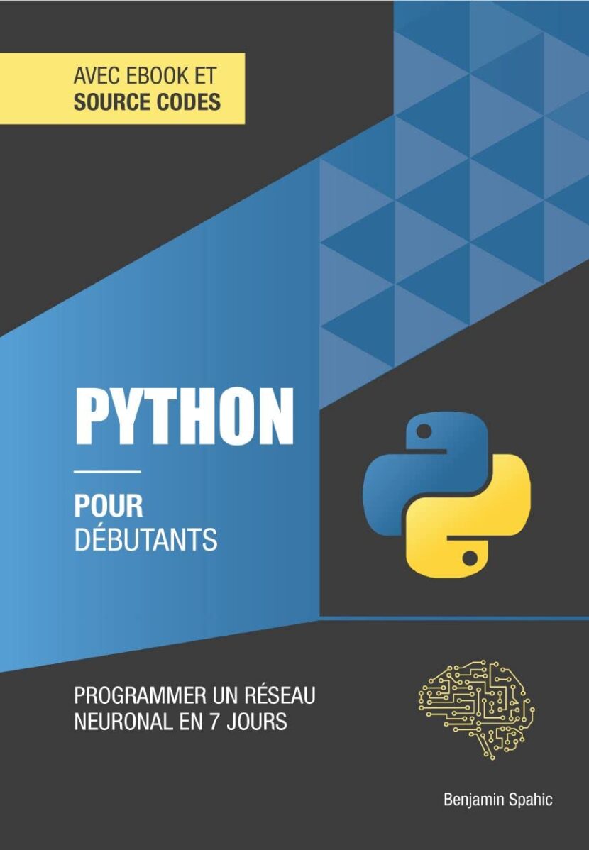 Débutant en Python Programmer un réseau neuronal en 7 jours Très Facile